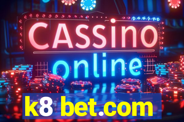 k8 bet.com